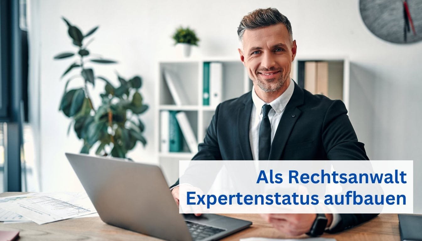 Als Rechtsanwalt Expertenstatus aufbauen Als Rechtsanwalt Expertenstatus aufbauen